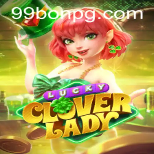 Exploring the Enchanting World of LuckyCloverLady: A Thrilling Adventure with 99Bon