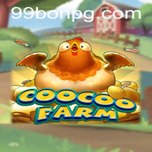 Discover CooCooFarm: The Exciting World of Farming and 99Bon Adventures