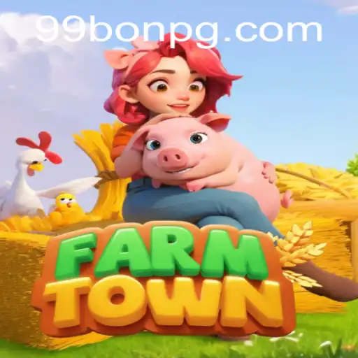 Exploring FarmTown: A New Era of Farming Adventure with 99Bon